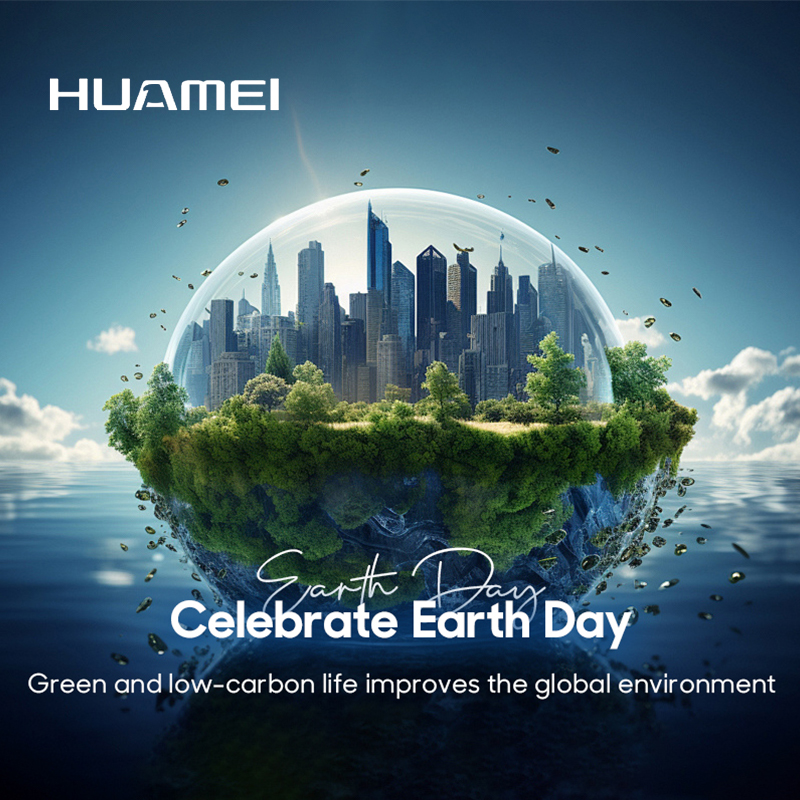 Embracing a Greener Tomorrow: Huamei's Commitment to World Earth Day