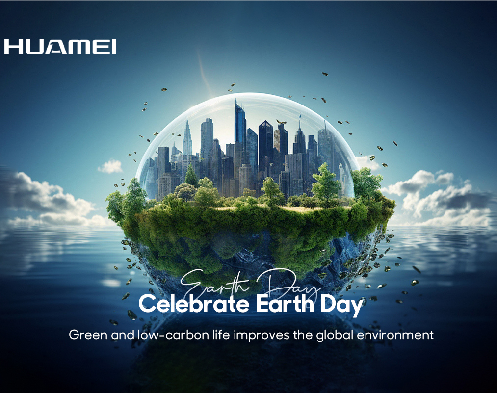 Embracing a Greener Tomorrow: Huamei's Commitment to World Earth Day